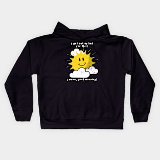 Funny Morning Joke, Sun Sarcasm, Positive Humor, Birthday Kids Hoodie